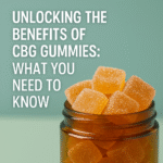 Unlocking the Benefits of CBG Gummies: What You Need to Know