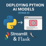 Learn Python for Automation and AI (Stage 8) Deploying Python AI Models with Streamlit and Flask